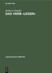 book Das Verb ›legen‹: Eine Untersuchung seiner räumlich-konkreten Bedeutungsvarianten