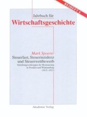 book Steuerlast, Steuerinzidenz und Steuerwettbewerb: Verteilungswirkungen der Besteuerung in Preußen und Württemberg (1815–1913)