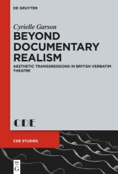 book Beyond Documentary Realism: Aesthetic Transgressions in British Verbatim Theatre