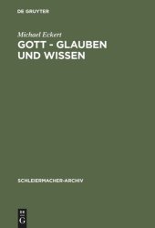 book Gott - Glauben und Wissen: Friedrich Schleiermachers Philosophische Theologie