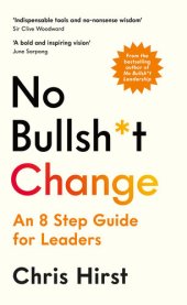 book No Bullsh*t Change: An 8 Step Guide for Leaders