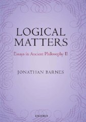 book Logical Matters: Essays in Ancient Philosophy II