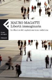 book Libertà immaginaria. Le illusioni del capitalismo tecno-nichilista