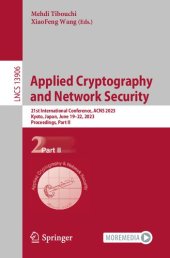 book Applied Cryptography and Network Security: 21st International Conference, ACNS 2023, Kyoto, Japan, June 19–22, 2023, Proceedings, Part II