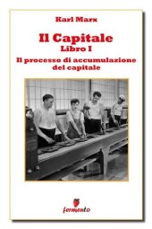 book Il Capitale - Libro I - Il Processo Di Produzione Del Capitale