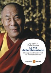 book La via della liberazione. Gli insegnamenti fondamentali del buddhismo tibetano