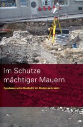 book Im Schutze mächtiger Mauern: Spätrömische Kastelle im Bodenseeraum