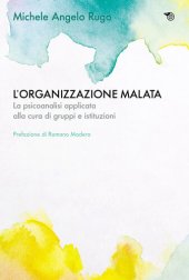 book L’organizzazione malata. La psicoanalisi applicata alla cura di gruppi e istituzioni