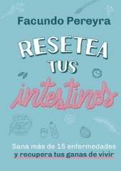 book Resetea tus intestinos. Sana más de 15 enfermedades y recupera tus ganas de vivir