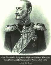 book Geschichte des Dragoner-Regiments Prinz Albrecht von Preußen (Litauisches) Nr. 1, 1867-1881