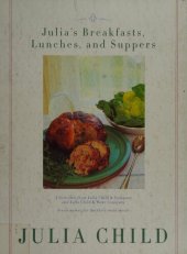 book Julia's Breakfasts, Lunches, and Suppers: Seven menus for the three main meals