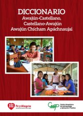 book Diccionario awajún-castellano, castellano-awajún (Shíbaro/ Chicham)/ Awajún Chícham Apáchnaujai