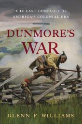 book Dunmore's War: The Last Conflict of America's Colonial Era