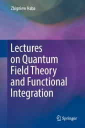 book Lectures on Quantum Field Theory and Functional Integration