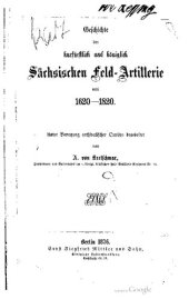 book Geschichte der kurfürstlich und Königlich Sächsischen Feld-Artillerie 1620 - 1820