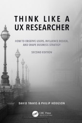 book Think Like a UX Researcher: How to Observe Users, Influence Design, and Shape Business Strategy