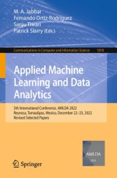 book Applied Machine Learning and Data Analytics: 5th International Conference, AMLDA 2022, Reynosa, Tamaulipas, Mexico, December 22–23, 2022, Revised Selected Papers