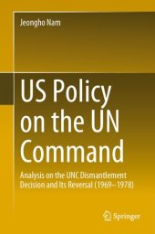 book US Policy on the UN Command: Analysis on the UNC Dismantlement Decision and Its Reversal (1969-1978)