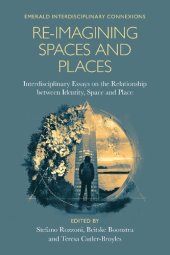 book Re-imagining Spaces and Places: Interdisciplinary Essays on the Relationship Between Identity, Space, and Place