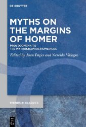 book Myths on the Margins of Homer: Prolegomena to the ›Mythographus Homericus‹