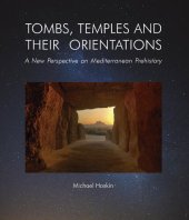 book TOMBS, TEMPLES AND THEIR ORIENTATIONS. A New Perspective on Mediterranean Prehistory