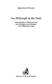 book Der Philosoph in der Stadt: Untersuchungen zur öffentlichen Rede über Philosophen und Philosophie in den hellenistischen Poleis