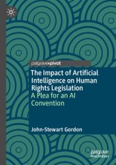 book The Impact of Artificial Intelligence on Human Rights Legislation: A Plea for an AI Convention