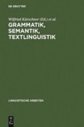 book Grammatik, Semantik, Textlinguistik: Akten des 19. Linguistischen Kolloquiums : Vechta 1984, Bd. 1