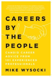 book Careers by the People: Candid Career Advice from 101 Experienced Professionals