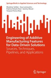 book Engineering of Additive Manufacturing Features for Data-Driven Solutions: Sources, Techniques, Pipelines, and Applications