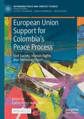 book European Union Support for Colombia's Peace Process: Civil Society, Human Rights and Territorial Peace