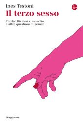 book Il terzo sesso. Perché Dio non è maschio e altre questioni di genere