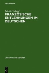 book Französische Entlehnungen im Deutschen: Transferenz und Integration auf phonologischer, graphematischer, morphologischer und lexikalisch-semantischer Ebene