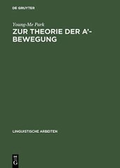 book Zur Theorie der A’-Bewegung: Eine universalgrammatische Analyse von Topikalisierungsphänomenen