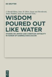 book Wisdom Poured Out Like Water: Studies on Jewish and Christian Antiquity in Honor of Gabriele Boccaccini