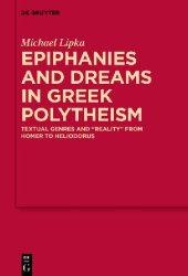 book Epiphanies and Dreams in Greek Polytheism: Textual Genres and 'Reality' from Homer to Heliodorus