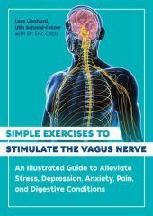 book Simple Exercises to Stimulate the Vagus Nerve: An Illustrated Guide to Alleviate Stress, Depression, Anxiety, Pain, and Digestive Conditions