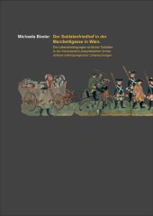 book Der Soldatenfriedhof in der Marchettigasse in Wien: Die Lebensbedingungen einfacher Soldaten in der theresianisch-josephinischen Armee anhand anthropologischer Untersuchungen