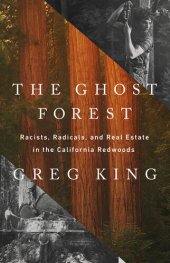 book The Ghost Forest: Racists, Radicals, and Real Estate in the California Redwoods