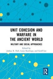 book Unit Cohesion and Warfare in the Ancient World: Military and Social Approaches