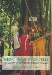 book Seeing Forests for Trees: Environment and Environmentalism in Thailand