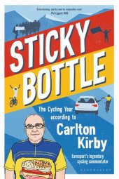 book Sticky Bottle: The Cycling Year According to Carlton Kirby