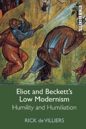 book Eliot and Beckett's Low Modernism: Humility and Humiliation