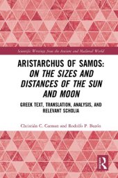 book Aristarchus of Samos: On the Sizes and Distances of the Sun and Moon: Greek Text, Translation, Analysis, and Relevant Scholia