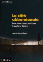 book La città abbandonata. Dove sono e come cambiano le periferie italiane