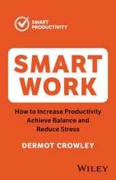 book Smart Work: How to Increase Productivity, Achieve Balance and Reduce Stress