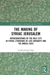 book The Making of Syriac Jerusalem: Representations of the Holy City in Syriac Literature of Late Antiquity and the Middle Ages