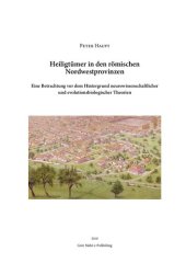 book Heiligtümer in den römischen Nordwestprovinzen: Eine Betrachtung vor dem Hintergrund neurowissenschaftlicher und evolutionsbiologischer Theorien