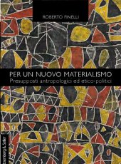 book Per un nuovo materialismo. Presupposti antropologici ed etico-politici