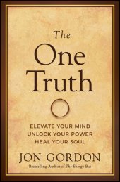 book The One Truth: Elevate Your Mind, Unlock Your Power, Heal Your Soul